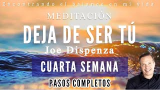 Meditación guiada DEJA DE SER TÚ 📕 de Joe Dispenza  CUARTA SEMANA ✨🙏🏼 [upl. by Hayila]