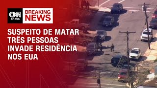 Suspeito de matar três pessoas invade residência nos EUA  AGORA CNN [upl. by Ynove]