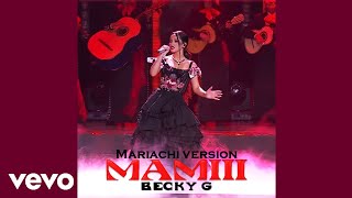 Becky G  MAMIII Mariachi Version Audio Official [upl. by Nasia]