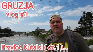 GRUZJA Vlog 1 przylot Kutaisi  cz1gruzja podróże kutaisi 4k [upl. by Eibob906]