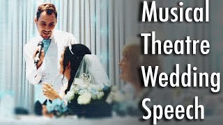 Musical Theatre Wedding Speech [upl. by Eednarb]