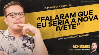 DE MÚSICO SEM SORTE A COMEDIANTE DE SUCESSO FT FABIANO CAMBOTA  ACHISMOS PODCAST 329 [upl. by Sosthina340]