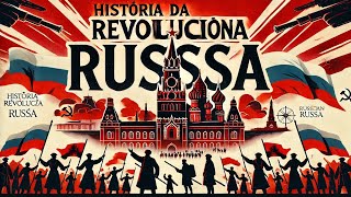 A REVOLUÇÃO RUSSA O Início de uma Nova Era [upl. by Ylrebmik68]