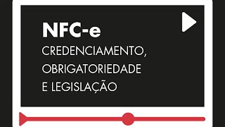 NFCE  CREDENCIAMENTO OBRIGATORIEDADE E LEGISLAÇÃO [upl. by Agosto878]