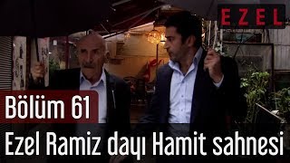 Ezel 61Bölüm Ezel Ramiz Dayı Hamit Sahnesi [upl. by Hanaj]