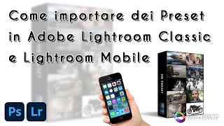 Come importare dei Preset in Adobe Lightroom Classic e Lightroom Mobile [upl. by Gerik]