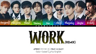 에이티즈 ATEEZ WORK feat GEazy Lyrics Color Coded Lyrics [upl. by Keith]