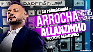 🔥💥ARROCHA OUTUBRO 2023☑️ALLANZINHO MÚSICAS EXCLUSIVAS💥🔥 [upl. by Cathie]