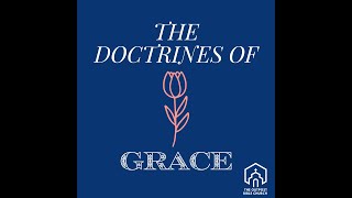 The Doctrines of Grace Irresistible Grace [upl. by Junji]