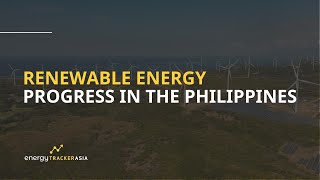 Investing in Renewable Energy in the Philippines 2023  Energy Tracker Asia [upl. by Mitchell]