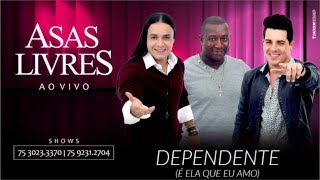 Asas Livres  Dependente quotÉ Ela Que Eu Amoquot Ao Vivo Áudio Oficial [upl. by Hose]