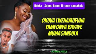 NDEKA BY REMA NAMAKULA FT SQOOP LARMA REMIX OFFICIAL VIDEO LYRICS 2024 latest ugandan music [upl. by Innos]