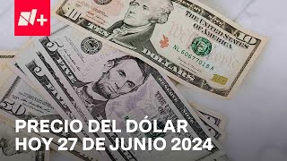 Así el precio del dólar hoy jueves 27 de junio de 2024  Despierta [upl. by Einnel867]