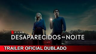 Desaparecidos na Noite 2024 Trailer Oficial Dublado [upl. by Mei734]