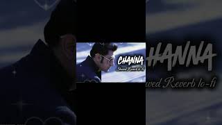 Channa ♡ Slowed Reverb lofi ♡ Gippy Grewal ♡ punjabi old song ✯ gippy grewal old songs shorts sad [upl. by Guendolen]