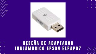 Reseña del Adaptador Inalámbrico Epson ELPAP07 [upl. by Hasila]