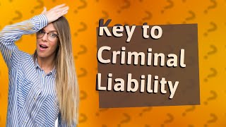 How Do Mens Rea and Actus Reus Define Criminal Liability [upl. by Pinckney395]