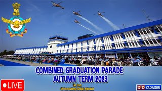 The Combined Graduation Parade CGP Autumn Term 2023 Live from Airforce Academy  Dundigal HYD [upl. by Aerbua]