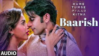 Full Audio Baarish  HUME TUMSE PYAAR KITNA  Karanvir B  Priya B  Jubin Nautiyal [upl. by Nyladgam]