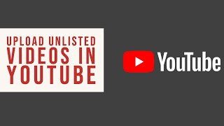 How to Upload Unlisted Videos to YouTube [upl. by Elleral]