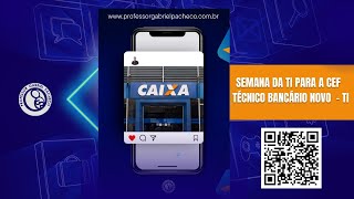 Semana da TI para a Caixa Econômica Federal  Técnico Bancário Novo  Tecnologia da Informação  02 [upl. by Jordon]