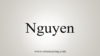 How To Say Nguyen [upl. by Luo]