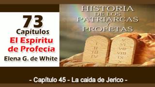 Patriarcas y Profetas Capítulo 45 La caida de Jericó Espíritu de Profecía [upl. by Januarius]