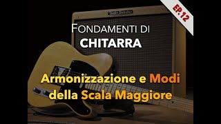 Armonizzazione e Modi della Scala Maggiore  Fondamenti di Chitarra episodio 12 [upl. by Alic711]