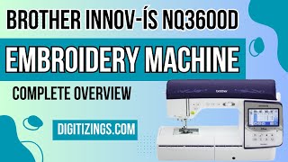 Brother Innovís NQ3600D Embroidery Machine Complete Overview [upl. by Missak]