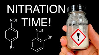 NITRATION TIME Making A Chemical Called Nitrobromobenzene [upl. by Llerat]