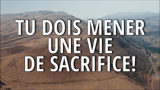 CHRÉTIEN TU DOIS MENER UNE VIE DE SACRIFICE jésusrevientbientôt [upl. by Imekawulo748]