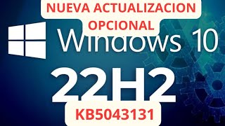 ✅ NUEVA ACTUALIZACION OPCIONAL ✅ WINDOWS 10 22H2 KB5043131 [upl. by Yleek]