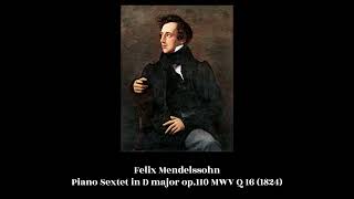 Felix Mendelssohn  Piano Sextet in D major op110 MWV Q 16 1824 [upl. by Atiraj168]