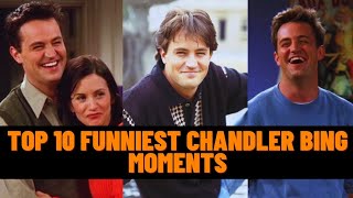 Top 10 Funniest Chandler Bing Moments RIP Matthew Perry [upl. by Lienahs]