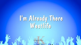 Im Already There  Westlife Karaoke Version [upl. by Buyers]