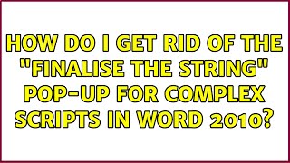 How do I get rid of the quotFinalise the stringquot popup for complex scripts in Word 2010 [upl. by Adrial261]