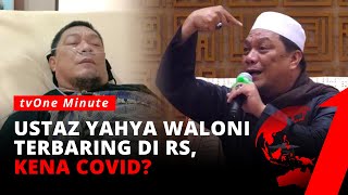 Ustaz Yahya Waloni Sakit Sampai Gunakan Selang Oksigen  tvOne Minute [upl. by Savart]