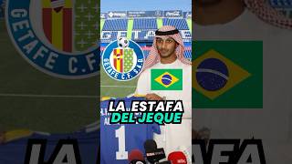 🤯 La ESTAFA del jeque brasileño 🇧🇷 al GETAFE getafecf laliga futbol [upl. by Town459]