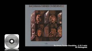 BachmanTurner Overdrive  03 Stonegates 51 mix [upl. by Eicats]