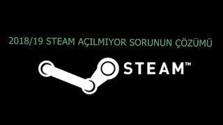 Steam Açılmıyor Sorunun Çözümü 201819 [upl. by Garmaise]