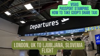 London UK to Ljubljana Slovenia  Visas  Passport stamping  How to take GoOpti Share Taxi [upl. by Lraed238]