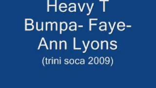 Heavy T Bumpa  FayeAnn LyonsTrini Soca 2009 [upl. by Dacey]