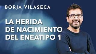 El eneatipo 1 y la sensación de imperfección e insuficiencia  Borja Vilaseca [upl. by Nedyrb420]