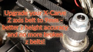 Xcarve Z axis 9mm belt upgrade  How to [upl. by Shelden]