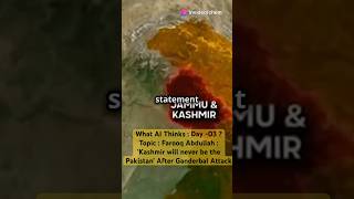 “What AI Thinks Day 03”  Farooq Abdullah Kashmir Will Never Be Pakistan After Ganderbal Attack [upl. by Hammond]