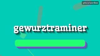 GEWURZTRAMINER  HOW TO PRONOUNCE IT [upl. by Bunns]