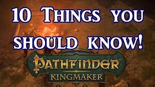 Pathfinder Kingmaker 10 Things You Should Know [upl. by Kersten]