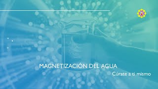 Magnetización del Agua  Cúrate a ti mismo [upl. by Werdnael]