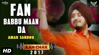 Amar Sandhu  Fan Babbu Maan Da Full Video Aah Chak 2017  New Punjabi Songs 2017  Saga Music [upl. by Carbrey]