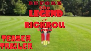 Before The Legend Of RickRoll Il Prequel  Teaser Trailer [upl. by Mulligan]